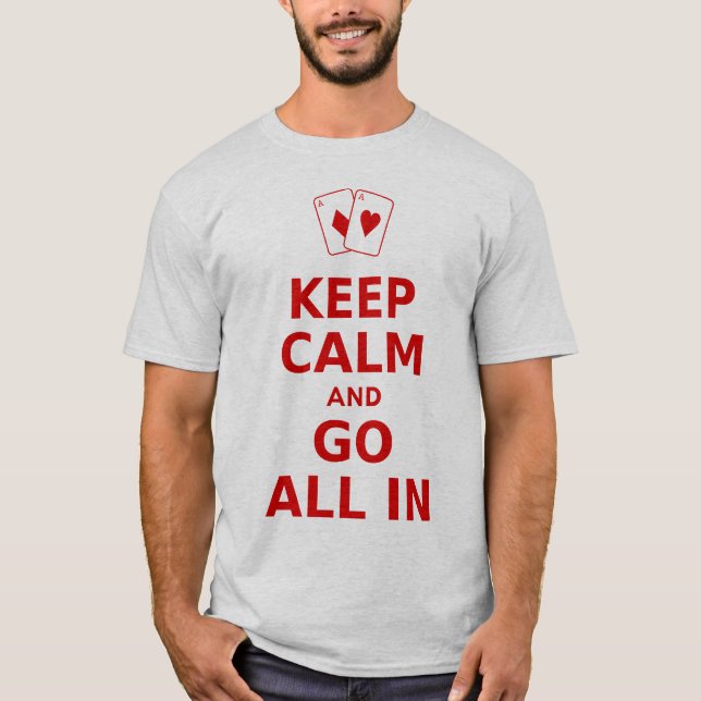 Keep Calm and Go All In T-Shirt (Front)
