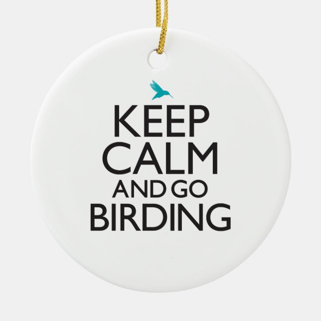 Keep Calm and Go Birding Ceramic Ornament (Front)