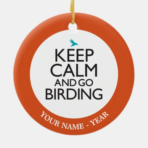 Keep Calm and Go Birding Ceramic Ornament