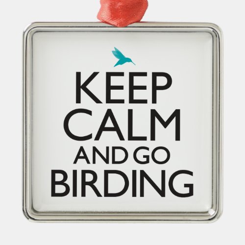 Keep Calm and Go Birding Metal Ornament