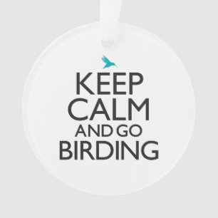 Keep Calm and Go Birding Ornament
