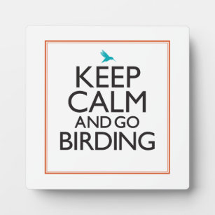 Keep Calm and Go Birding Plaque