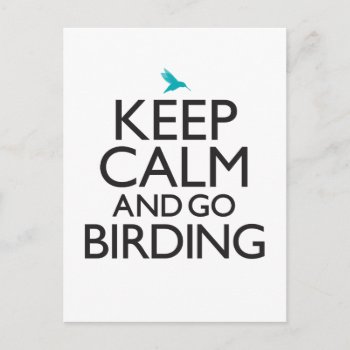 Keep Calm And Go Birding Postcard by birdsandblooms at Zazzle