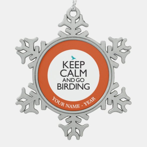 Keep Calm and Go Birding Snowflake Pewter Christmas Ornament
