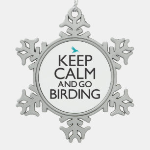 Keep Calm and Go Birding Snowflake Pewter Christmas Ornament
