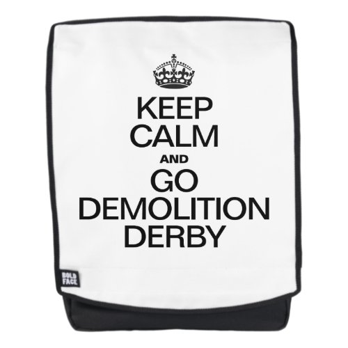 Keep Calm and Go Demolition Derby Backpack