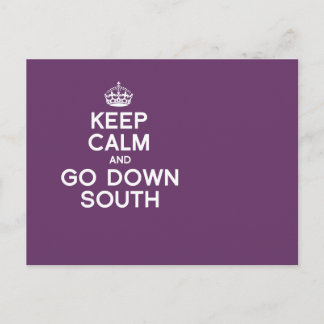 KEEP CALM AND GO DOWN SOUTH POSTCARD
