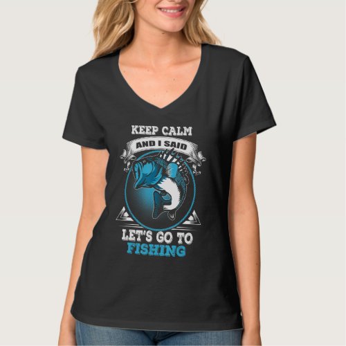 Keep Calm And Go Fishing Fish Quote Fisher Fisherm T_Shirt