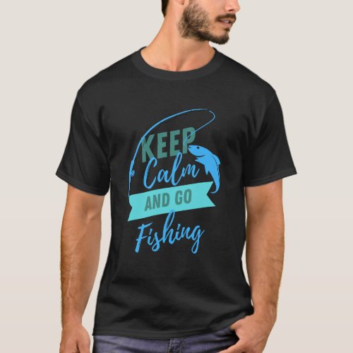 Keep calm and go fishing fishing theme  T_Shirt