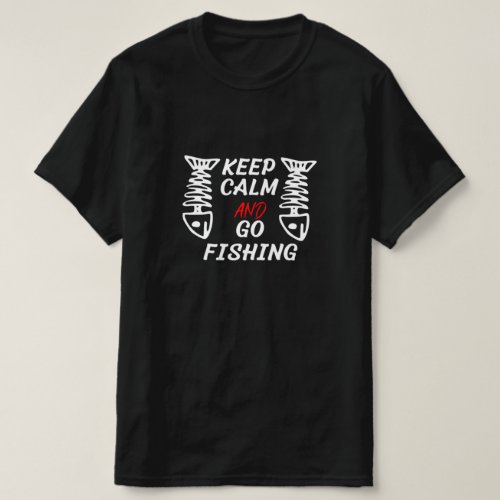 Keep Calm And Go Fishing T_Shirt