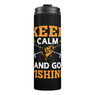 Keep Calm And Go Fishing Thermal Tumbler