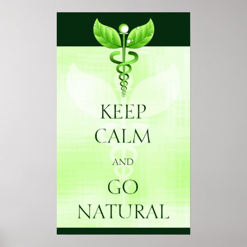 Keep Calm And Go Natural Therapy Green Caduceus Poster