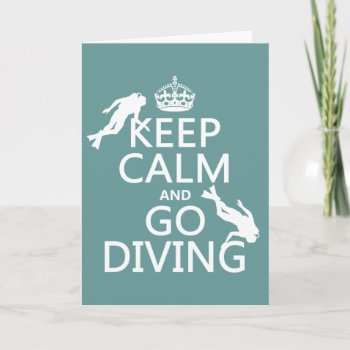 Keep Calm And Go (scuba) Diving (all Colors) Card by keepcalmbax at Zazzle