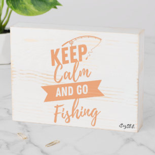 keep calm and go to fishing wooden box sign