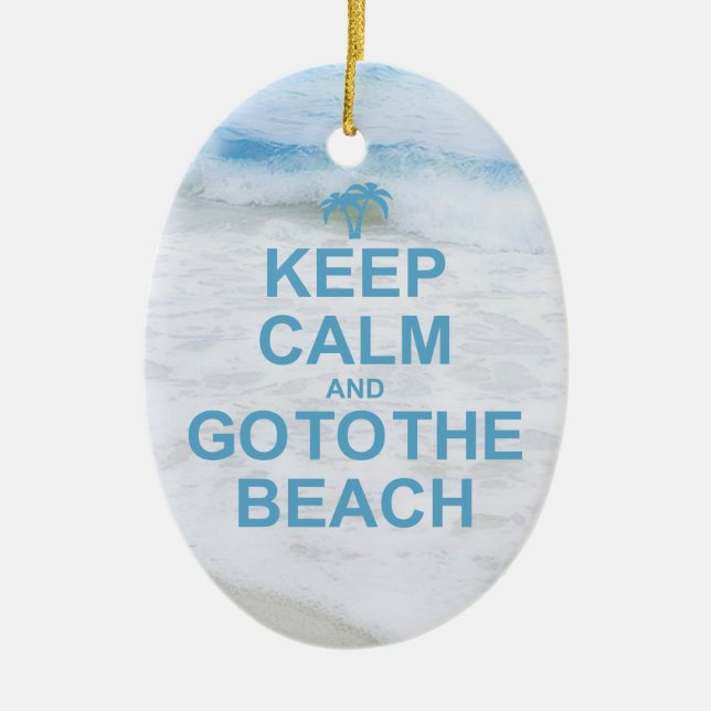 Keep Calm And Go To The Beach Ceramic Ornament (Front)