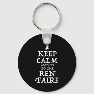 Keep Calm And Go To The Ren Faire Keychain