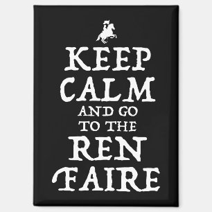 Keep Calm And Go To The Ren Faire Magnet