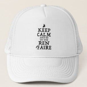 Keep Calm And Go To The Ren Faire Trucker Hat