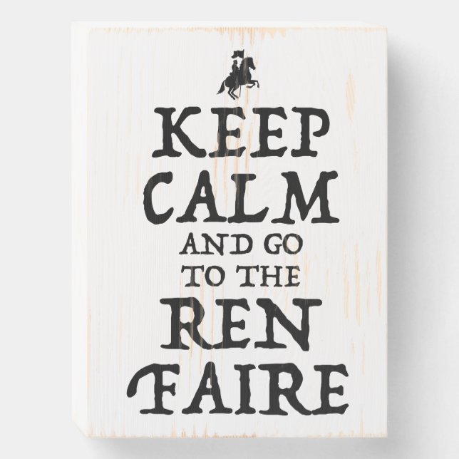 Keep Calm And Go To The Ren Faire Wooden Box Sign (Front Vertical)