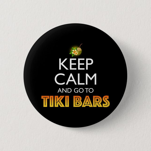 Keep Calm And Go To Tiki Bars Button (Front)