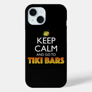 Keep Calm And Go To Tiki Bars iPhone 15 Case