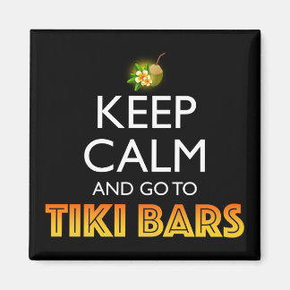 Keep Calm And Go To Tiki Bars Magnet