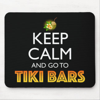 Keep Calm And Go To Tiki Bars Mouse Pad