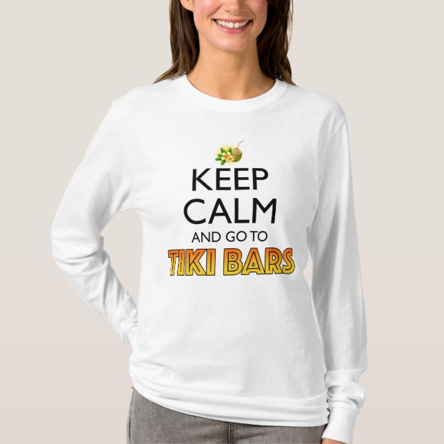 Keep Calm And Go To Tiki Bars T-Shirt (Front)
