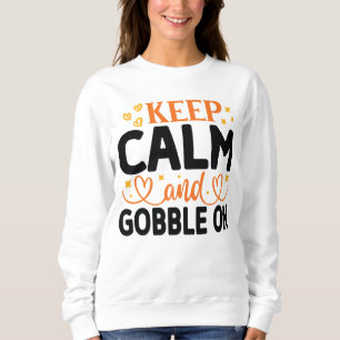 KEEP CALM AND GOBBLE ON THANKSGIVING SWEATSHIRT