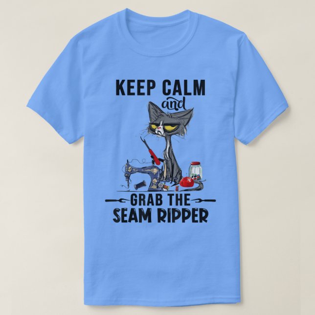 Keep Calm And Grab The Seam Ripper Crazy Cat Sewin T-Shirt (Design Front)