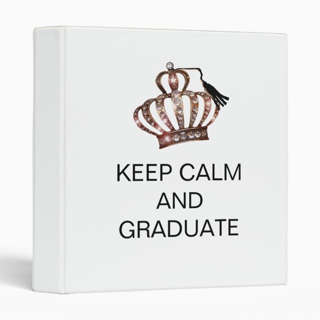 "KEEP CALM AND GRADUATE"   3 RING BINDER (Front/Spine)