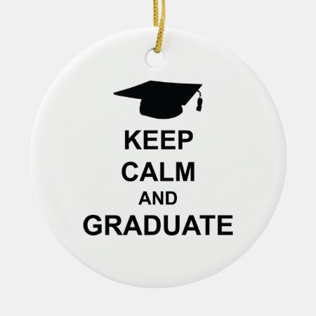 Keep Calm And Graduate Ceramic Ornament