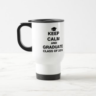 Keep Calm and Graduate Class of 2016 15 Oz Stainless Steel Travel Mug