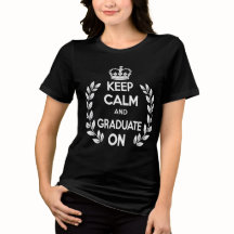 Keep Calm and Graduate On T-Shirt Funny Graduat