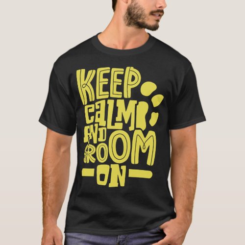 Keep calm and groom on animal caretaker T_Shirt