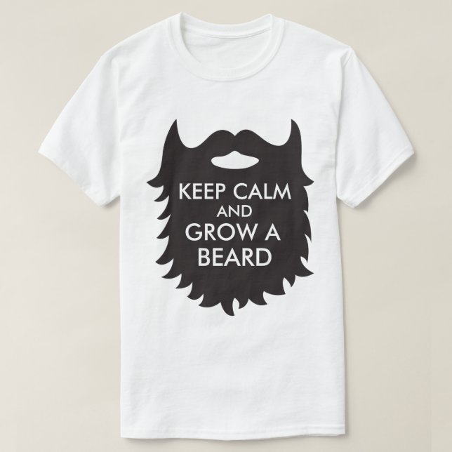 Keep Calm And Grow A Beard T-Shirt (Design Front)