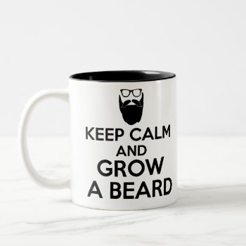Keep Calm And Grow A Beard Two-tone Coffee Mug by summermixtape at Zazzle