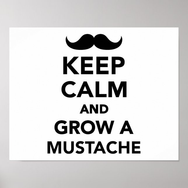 Keep calm and grow a Mustache Poster (Front)
