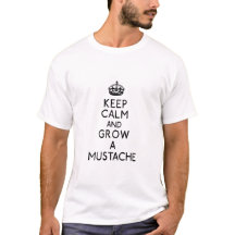 Keep Calm and Grow a Mustache