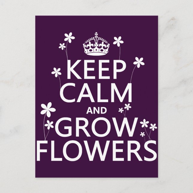 Keep Calm and Grow Flowers (In all colors) Postcard (Front)