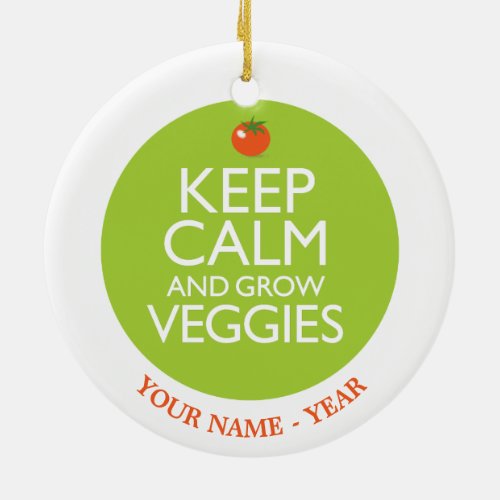 Keep Calm and Grow Veggies 2 Ceramic Ornament