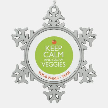Keep Calm And Grow Veggies 2 Snowflake Pewter Christmas Ornament by birdsandblooms at Zazzle