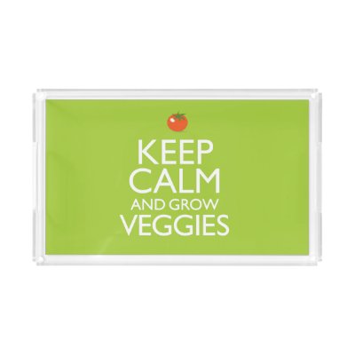 Keep Calm and Grow Veggies Acrylic Tray