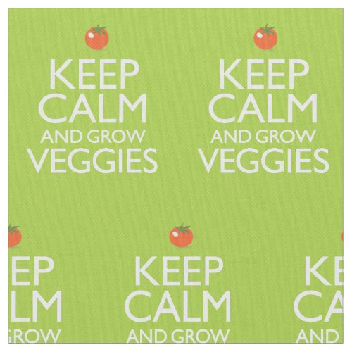 Keep Calm and Grow Veggies Fabric