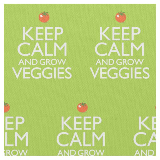 Keep Calm and Grow Veggies Fabric
