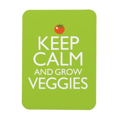 Keep Calm and Grow Veggies Magnet