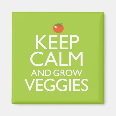 Keep Calm and Grow Veggies Magnet