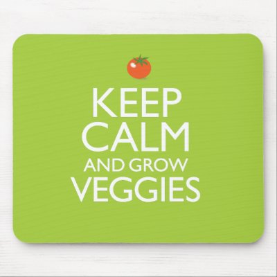 Keep Calm and Grow Veggies Mouse Pad