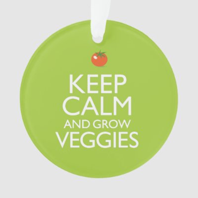 Keep Calm and Grow Veggies Ornament