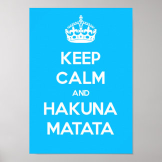 Keep Calm And Hakuna Matata Poster